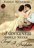 A Governess Should Never... Tempt a Prizefighter by Emily Windsor