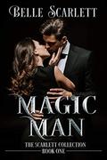 Magic Man: (The Scarlett Collection Book One) by Belle Scarlett