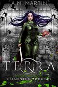 TERRA: Elementum Book Two by A.M Martin
