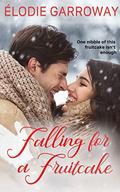 Falling For a Fruitcake (Christmas with the Scrooges #2) by Élodie Garroway
