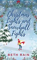 Christmas Lights and Snowball Fights by Beth Rain