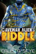 Caveman Alien’s Riddle by Calista Skye