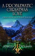 A Problematic Christmas Love (Love On The Pacific Shores #8) by Rebecca Rohman