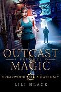 Outcast Magic: Prequel (Spearwood Academy #1) by A.S. Oren