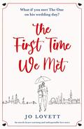The First Time We Met: An utterly heart-warming and unforgettable love story by Jo Lovett