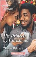 His Princess by Christmas (Harlequin Romance) by Therese Beharrie