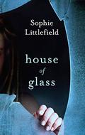 House of Glass by Sophie Littlefield