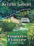 Fugitive Fiancee (Maitland Maternity) by Kristin Gabriel