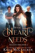 What the Heart Needs: A Psychic-Elemental Romance (Soulmate #2) by Kelli McCracken