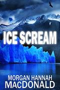 ICE SCREAM (The Thomas Family #4) by Morgan Hannah MacDonald