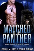 Matched To His Panther: An M/M Mpreg Shifter Dating App Romance by Lorelei M. Hart, Colbie Dunbar