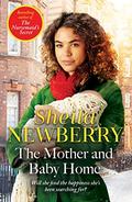 The Mother and Baby Home: A festive, warm-hearted new novel from the Queen of Family Saga by Sheila Newberry