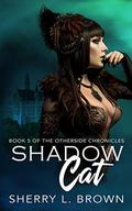 Shadow Cat (Otherside Chronicles #5) by Sherry L. Brown