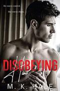 Disobeying Him: A New Adult Opposites Attract College Romance by M.K. Hale