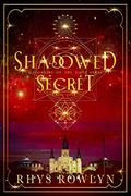 Shadowed Secret (Daughters of the Vieux Carré #4) by Rhys Rowlyn