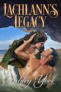 Lachlann's Legacy (The Order of the Scottish Thistle #1) by Ashley York