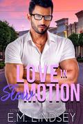 Love In Slow Motion by E.M. Lindsey