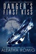 Danger's First Kiss: A modern-day Cinderella story set in Sparrow Webs by Aleatha Romig