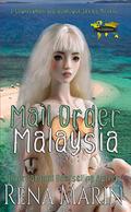 Mail Order Malaysia: A Countrymen and Dollhouse Series Novella by Rena Marin