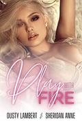 Play With Fire: A Single Mother Fireman Contemporary Romance by Dusty Lambert