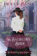 The Bachelor's Bride (The Thompsons of Locust Street #1) by Holly Bush