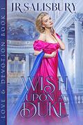 Wish Upon A Duke (Love and Devotion #1) by J.R. Salisbury