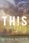 This Boy (This Boy #1) by Jenna Scott