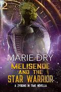 Melisende And The Star Warrior (A Zyrgins in Time Novella) by Marie Dry