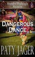 Dangerous Dance (Sandra Higheagle Mystery #11) by Paty Jager