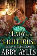 The Lady of the Lighthouse: A Clean & Sweet Regency Historical Romance by Abby Ayles