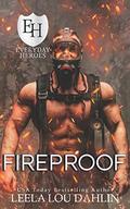 Fireproof: An Everyday Heroes World Novel (The Everyday Heroes World) by Leela Lou Dahlin