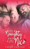 Lots Of Naughty & A Little Nice by Leigh Lennon