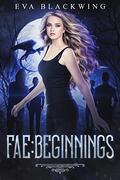 Fae: Beginnings by Eva Blackwing