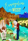Evangeline Goes West by Julia DeBarrioz