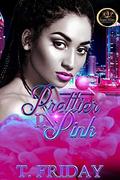 PRETTIER IN PINK by T. Friday