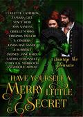 Have Yourself a Merry Little Secret : a Christmas collection of historical romance by Collette Cameron, Tamara Gill
