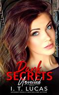 Dark Secrets Unveiled by I.T. Lucas