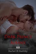 The Dark Prince of Albany (Albany Nightingale Duet #3) by Rachel M. Raithby