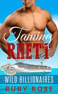 Taming Rhett: An Insta-love Alpha Billionaire and Curvy Younger Woman Romance by Ruby Rose