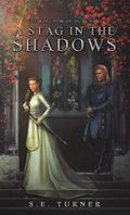 A Stag in the Shadows (Kingdom of Durundal #4) by S.E. Turner