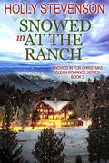Snowed In at the Ranch by Holly Stevenson