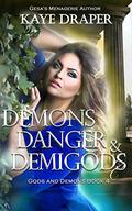 Demons, Danger, and Demigods by Kaye Draper