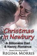 Christmas in Newbury: A Billionaire Dad & Nanny Romance by Regina Morris