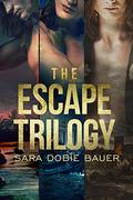 The Escape Trilogy by Sara Dobie Bauer