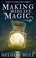 Making Midlife Magic by Heloise Hull
