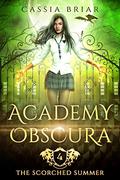 Academy Obscura - The Scorched Summer by Cassia Briar