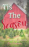 'Tis the Season: A Farm to Table Christmas Novella by L. Dreamer