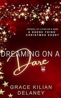 Dreaming on a Dare: A Shore Thing Christmas Novelette (A Shore Thing Novel) by Grace Kilian Delaney