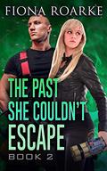 The Past She Couldn't Escape BOOK 2 by Fiona Roarke