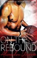 On The Rebound (Nymphs & Trojans #3) by Alexandra Warren